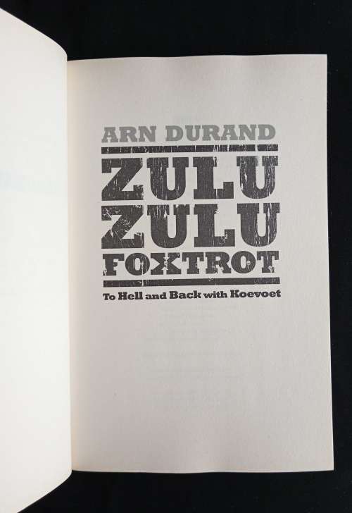 Zulu Zulu Foxtrot: To Hell & Back with Koevoet by Arn Durand
