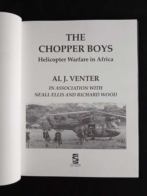 The Chopper Boys: Helicopter Warfare in Africa by Al J Venter