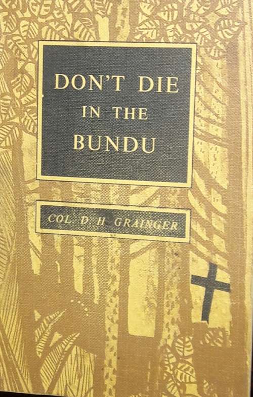 Dont`t Die In The Bundu - Col. D H Grainger
