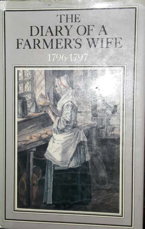 The Diary Of A Farmer`s Wife 1796 - 1797 - Anne Hughes