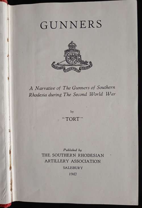 Gunners: A Narrative of The Gunners of Southern Rhodesia during The Second World War by `Tort`