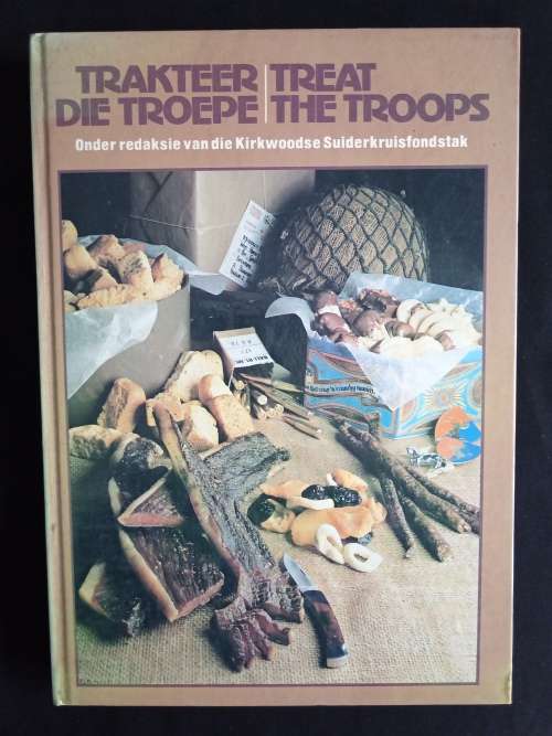 Trakteer die Troepe/Treat the Troops - Onder redaksie van die Kirkwoodse Suiderkruisfondstak