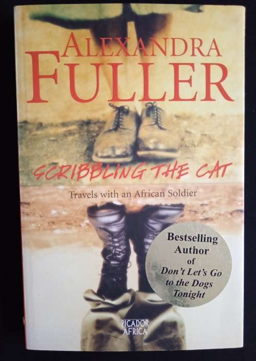 Scribbling The Cat - Travels with an African Soldier by Alexander Fuller