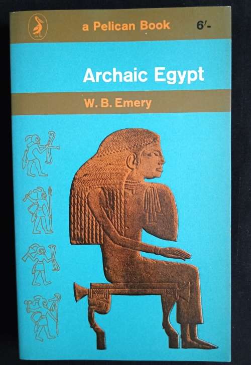 Archaic Egypt by W. B. Emery
