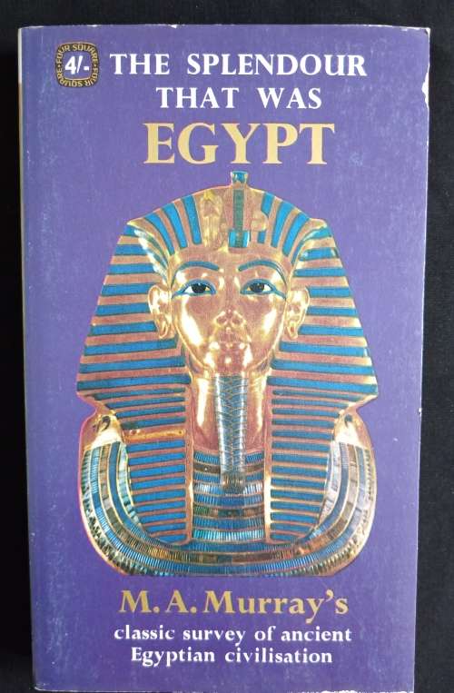 The Splendour that was Egypt by M. A. Murray