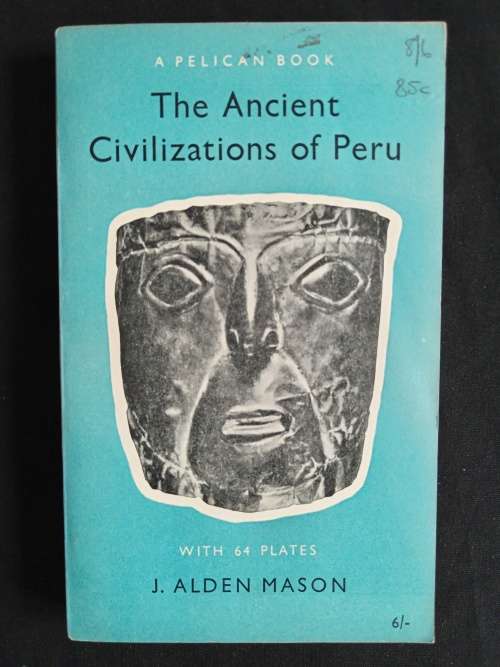 The Ancient Civilizations of Peru by J. Alden Mason
