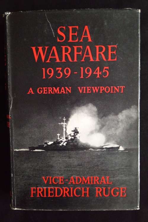 Sea Warfare 1939-1945: A German Viewpoint by Vice-Admiral Friedrich Ruge