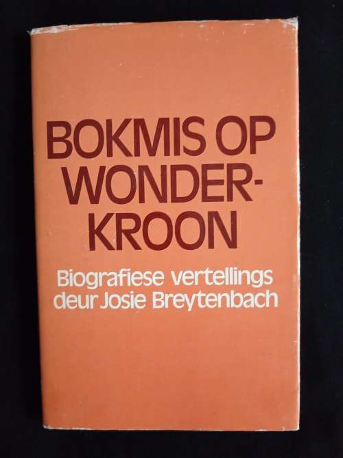 Bokmis op Wonderkroon - Biografiese vertellings deur Josie Breytenbach