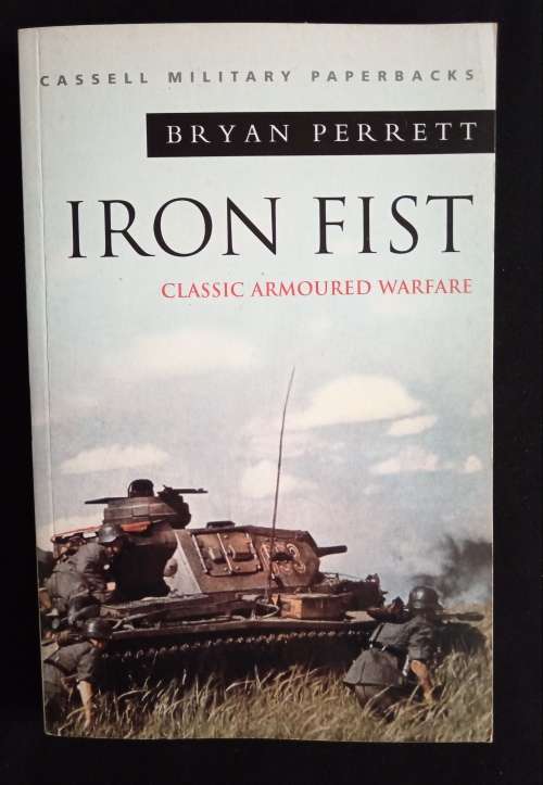 Iron Fist: Classic Armoured Warfare by Bryan Perrett
