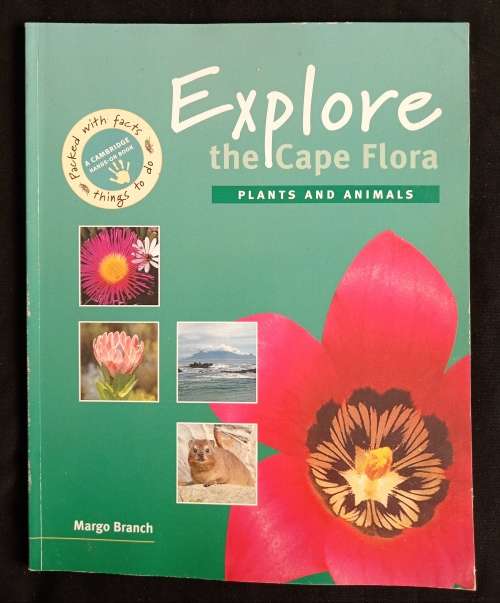 Explore the Cape Flora: Plants & Animals by Margo Branch