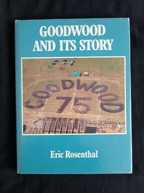 Goodwood & it`s Story by Eric Rosenthal