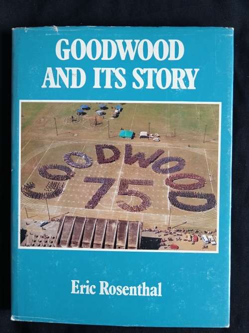 Goodwood & it`s Story by Eric Rosenthal