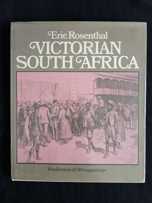 Victorian South Africa: A Collection of 149 engravings by Eric Rosenthal