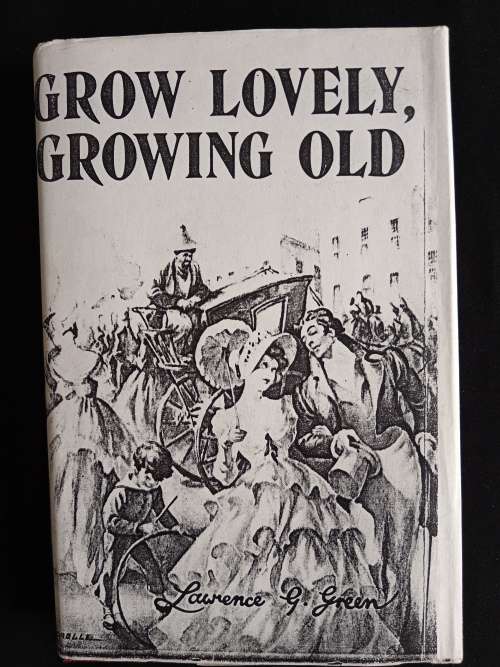 Grow Lovely, Growing Old by Lawrence G. Green