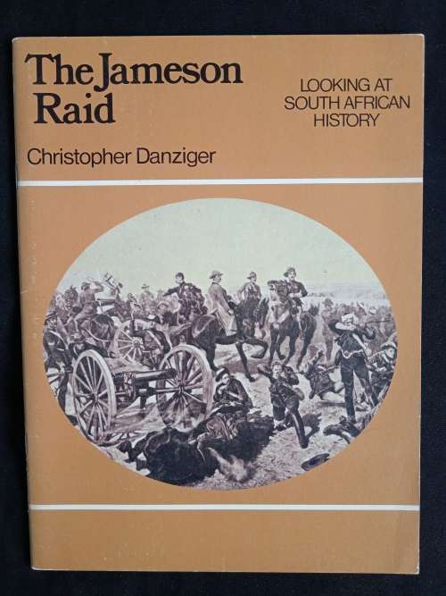 The Jameson Raid: Looking at South African History by Christopher Danziger