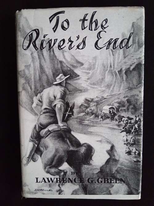 To the River`s End by Lawrence G. Green