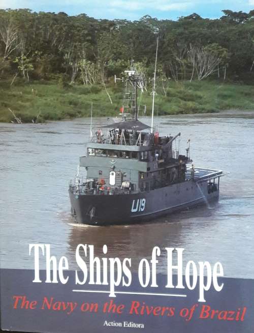 The Ships Of Hope - The Navy On The Rivers Of Brazil - Action Editora
