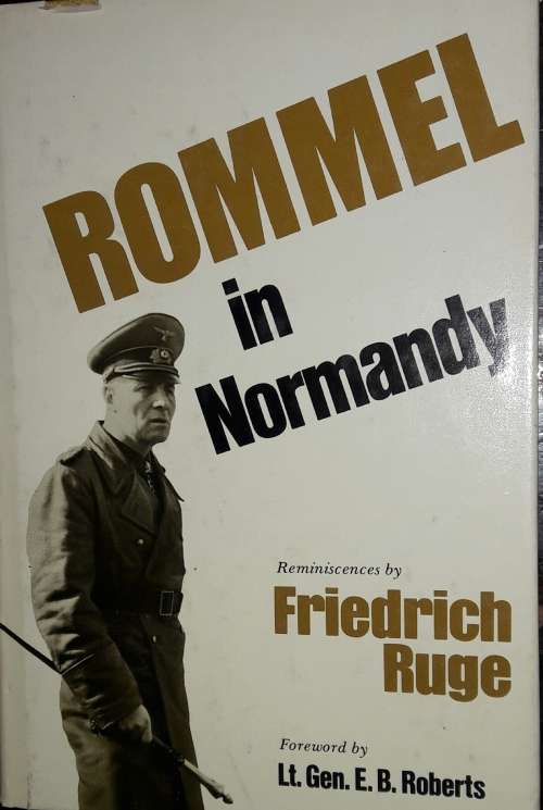 Rommel in Normandy - Reminiscences - Friedrich Ruge