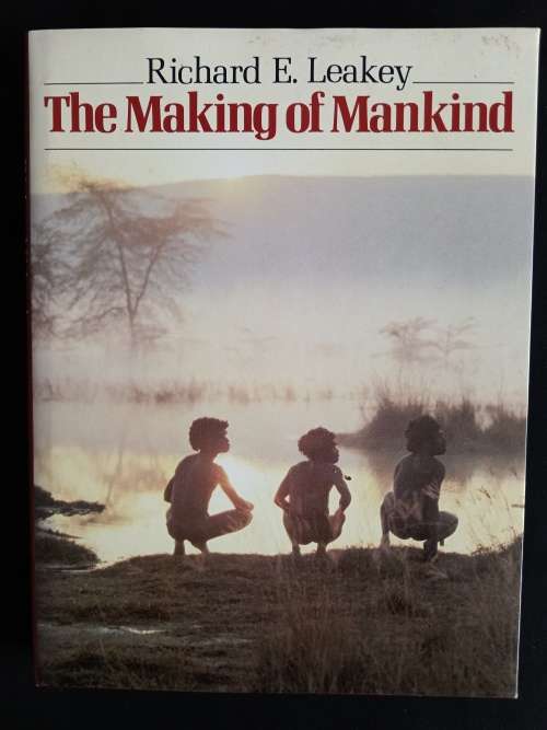 The Making of Mankind by Richard E. Leakey
