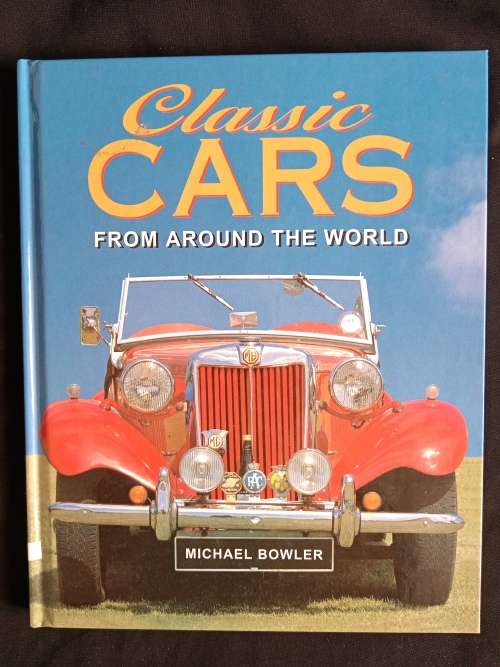 Classic Cars From Around The World by Michael Bowler