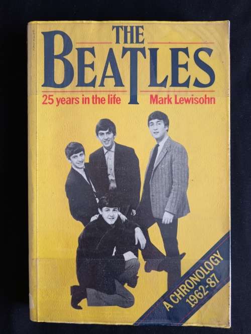 The Beatles: 25 Years in the life - A Chronology 1962-87 by Mark Lewisohn