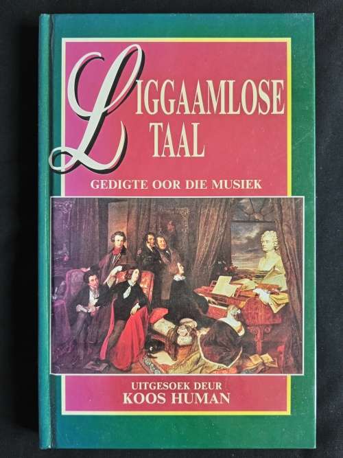 Liggaamlose Taal: Gedigte oor die Musiek by Koos Human