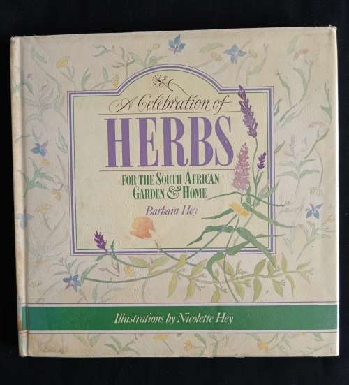 A Celebration of Herbs for the South African Garden & Home by Barbara Hey