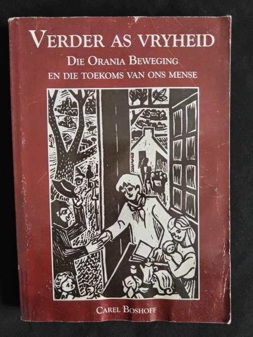 Verder as Vryheid: Die Orania Beweging & die toekoms van ons mense by Carel Boshoff