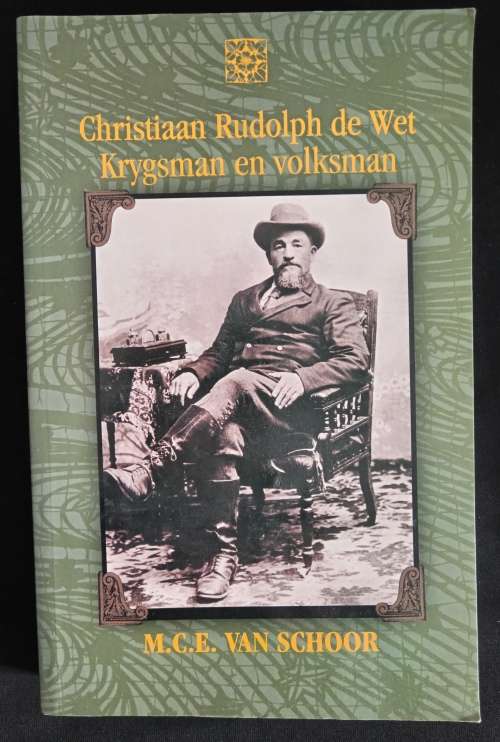 Christiaan Rudolph de Wet: Krygsman & Volksman by M. C. E. van Schoor