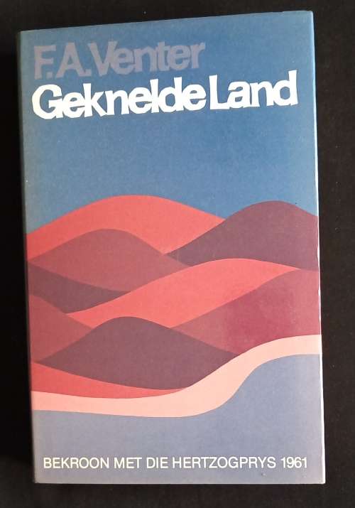 Geknelde Land by F. A. Venter