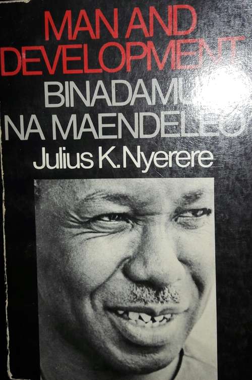 Man and Development - Bina Na Maendeleo Julius K Nyerere