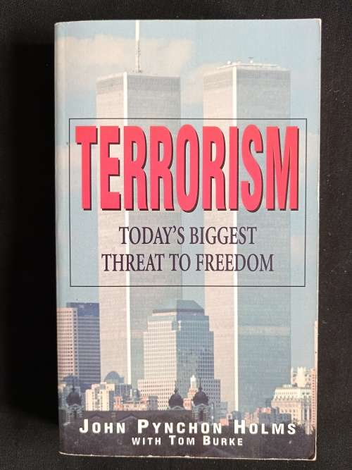 Terrorism: Today`s biggest threat to freedom by John Pynchon Holms with Tom Burke