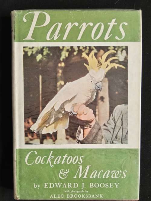 Parrots, Cockatoos & Macaws by Edward J. Boosey with Photographs by Alec Brooks bank