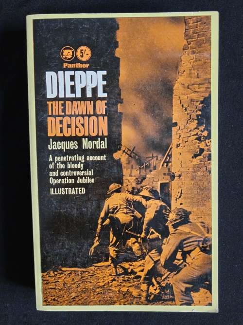 Dieppe: The Dawn of Decision by Jacques Mordal Translated by Mervyn Savill