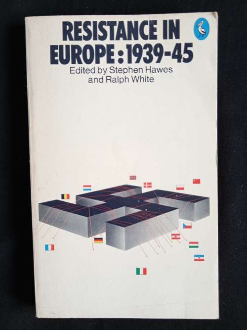 Resistance in Europe: 1939-45 - Edited by Stephen Hawes & Ralph White