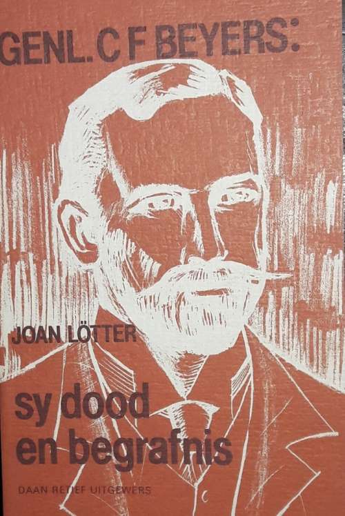Genl. C FBeyers - Sy Dood En Begrafnis - Joan Lotter