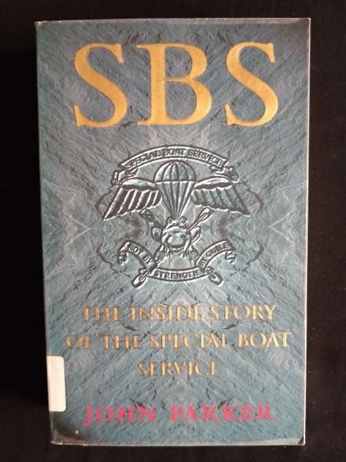 SBS: The Inside Story of the Special Boat Service by John Parker