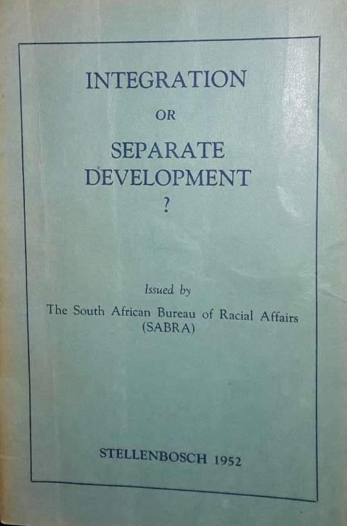 Integration or Separate Development? - The South African Bureau of Racial Affairs (SABRA)