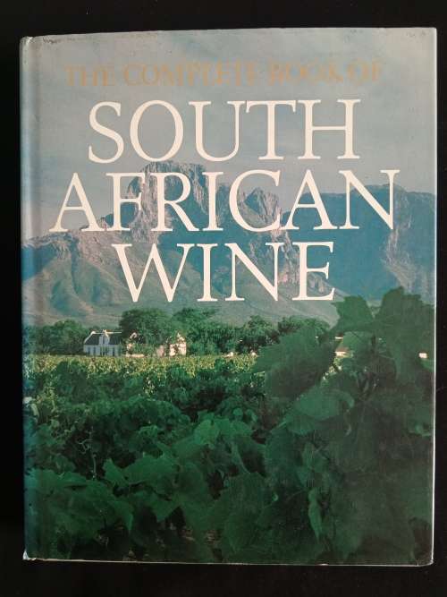 The Complete Book of South African Wine by John Kench, Phyllis Hans & David Hughes