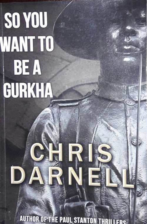 So You Want To Be A Gurkha - Chris Darnell