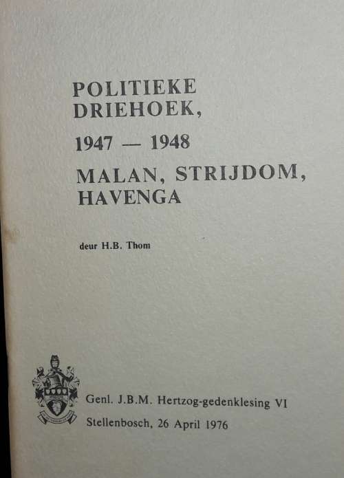 Politieke Driehoek 1947 - 1948- Malan, Strijdom, Havenga - H B Thom