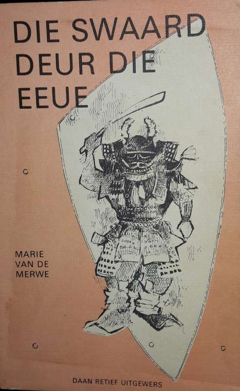 Die Swaard Deur Die Eeue - Marie Van De Merwe
