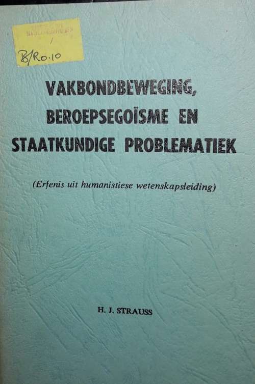 Vakbondbeweging, Beroepsegoisme En Staatkundige Problematiek - H J Strauss