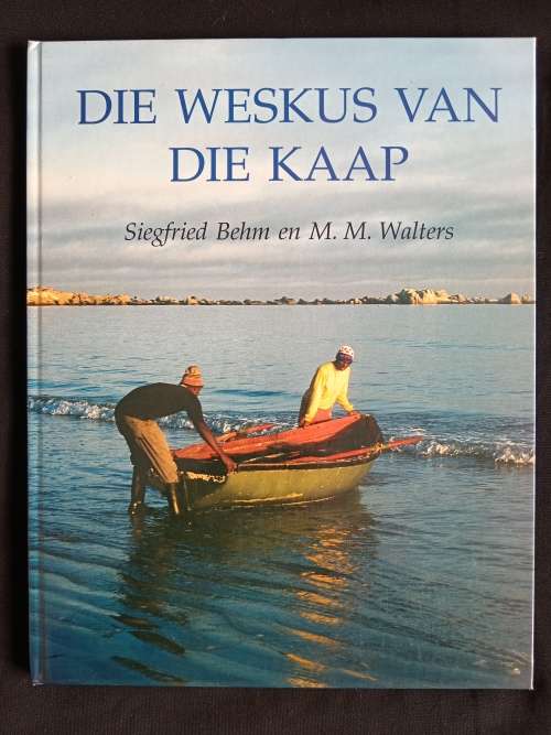 Die Weskus van Die Kaap by Siegfried Behm & M. M. Walter`s