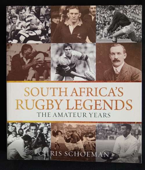 South Africa`s Rugby Legends: The Amateur Years by Chris Schoeman