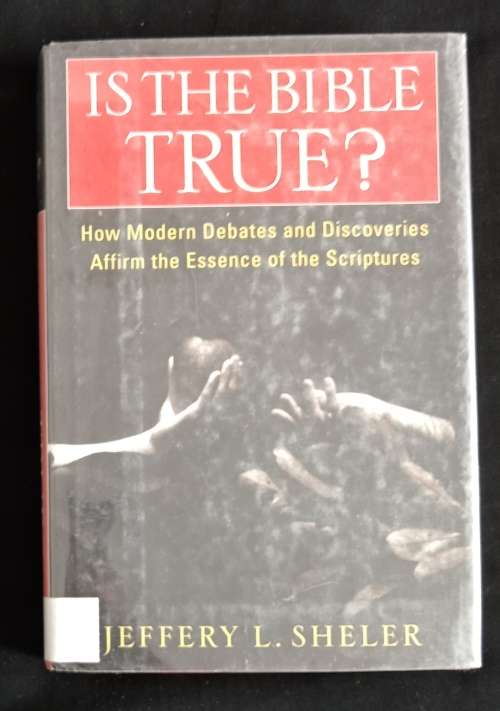Is The Bible True? by Jeffrey L. Sheler