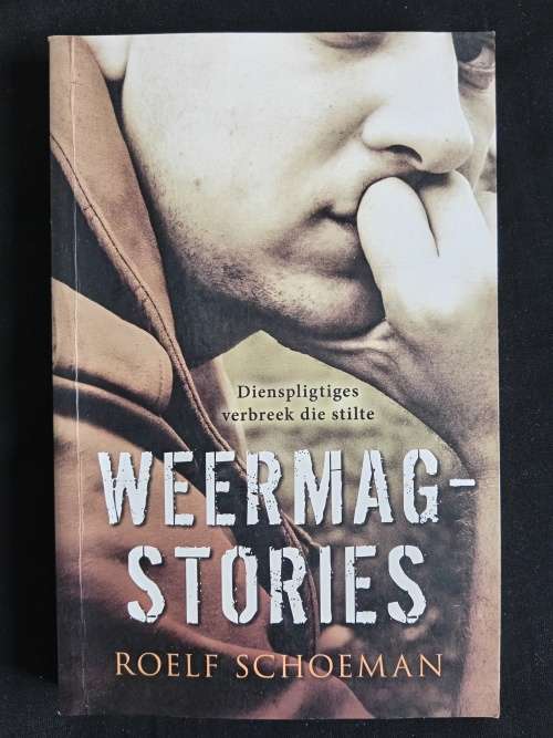 Weermagstories: Dienspligtiges verbreek die stilte by Roelf Schoeman
