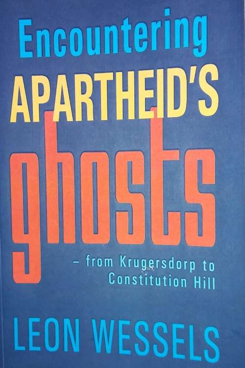 Encountering Apartheid`s Ghosts - Leon Wessels