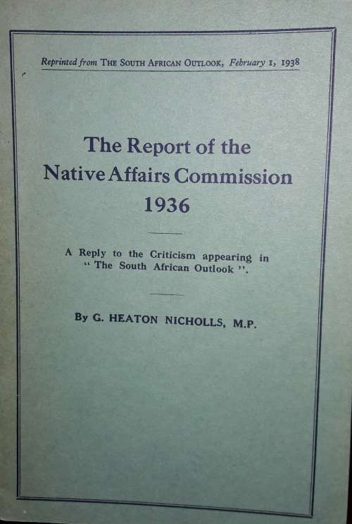 The Report Of The Native Affairs Commission 1936 - G Heaton Nicholls, MP