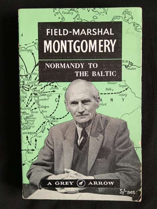Normandy to The Baltic by Field-Marshall Montgomery